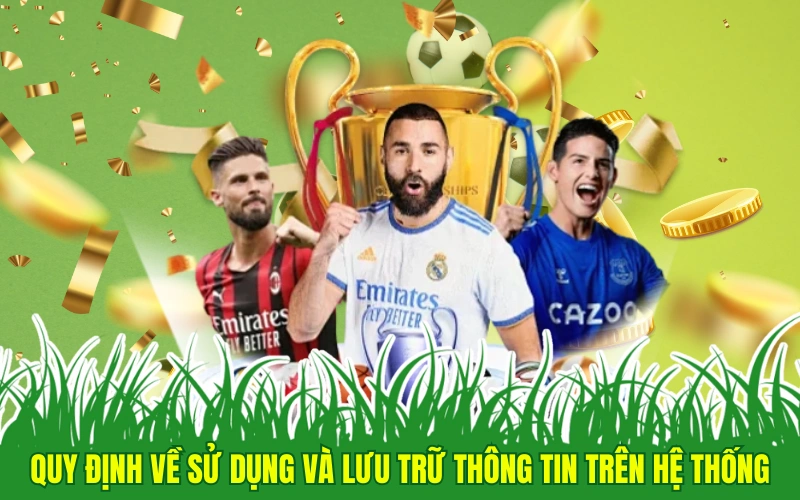 Quy định về sử dụng và lưu trữ thông tin trên hệ thống